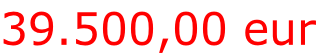 39.500,00 eur