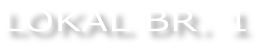 LOKAL BR. 1