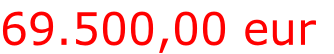 69.500,00 eur
